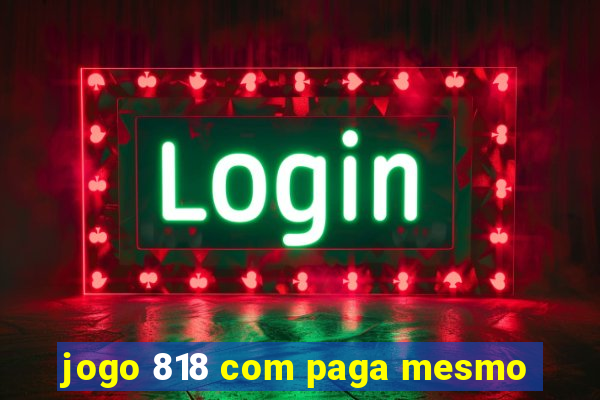 jogo 818 com paga mesmo